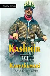 Book cover of Kashmir to Kanyakumari Solo Cycle Ride by Sanjay Khade