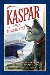 Book cover of Kaspar the Titanic Cat by Michael Morpurgo