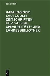 Book cover of Katalog der laufenden Zeitschriften der Kaiserl. Universitäts- und Landesbibliothek by Unknown