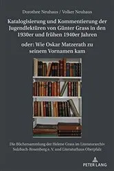 Book cover of Katalogisierung und Kommentierung der Jugendlektueren von Guenter Grass in den 1930er und fruehen 1940er Jahren oder: Wie Oskar Matzerath zu seinem Vornamen kam by Dorothee Neuhaus