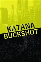 Book cover of Katana Buckshot by Mathew Flynn
