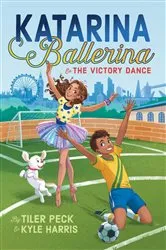 Book cover of Katarina Ballerina & the Victory Dance by Tiler Peck