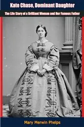 Book cover of Kate Chase, Dominant Daughter by Unknown