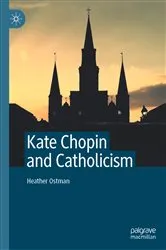 Book cover of Kate Chopin and Catholicism by Heather Ostman