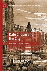 Book cover of Kate Chopin and the City by Heather Ostman