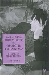 Book cover of Kate Chopin, Edith Wharton and Charlotte Perkins Gilman by Unknown