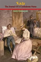 Book cover of Kate: The Journal Of A Confederate Nurse by Unknown