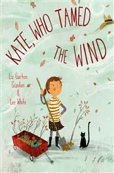 Book cover of Kate, Who Tamed The Wind by Liz Garton Scanlon
