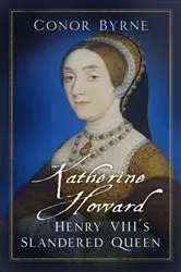 Book cover of Katherine Howard by Conor Byrne