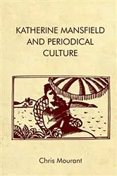 Book cover of Katherine Mansfield and Periodical Culture by Chris Mourant