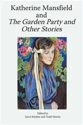 Book cover of Katherine Mansfield and The Garden Party and Other Stories by Gerri Kimber