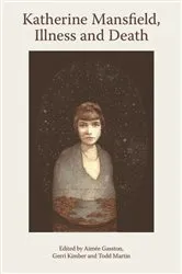Book cover of Katherine Mansfield, Illness and Death by Aim&eacute;e Gasston