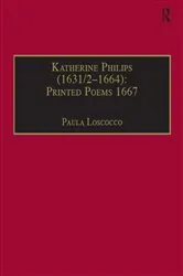 Book cover of Katherine Philips (1631/2–1664): Printed Poems 1667 by Paula Loscocco