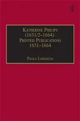 Book cover of Katherine Philips (1631/2–1664): Printed Publications 1651–1664 by Paula Loscocco