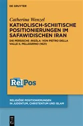 Book cover of Katholisch-schiitische Positionierungen im safawidischen Iran by Catherina Wenzel