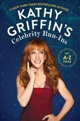 Book cover of Kathy Griffin's Celebrity Run-Ins by Kathy Griffin