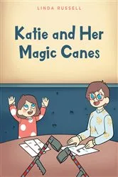 Book cover of Katie and Her Magic Canes by Linda Russell