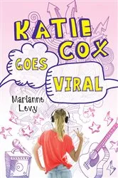Book cover of Katie Cox Goes Viral by Marianne Levy