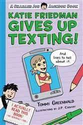 Book cover of Katie Friedman Gives Up Texting! (And Lives to Tell About It.) by Tommy Greenwald