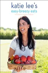 Book cover of Katie Lee's Easy-Breezy Eats by Katie Lee