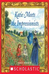 Book cover of Katie Meets the Impressionists (Scholastic Bookshelf) by James Mayhew