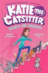 Book cover of Katie the Catsitter 3: Secrets and Sidekicks by Colleen AF Venable
