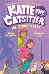 Book cover of Katie the Catsitter 4: The Purrfect Plan by Colleen AF Venable