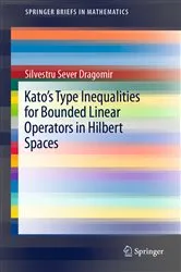 Book cover of Kato's Type Inequalities for Bounded Linear Operators in Hilbert Spaces by Silvestru Sever Dragomir