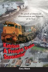 Book cover of Katrina: A Freight Train Screamin’ by Cary Black