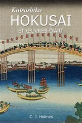 Book cover of Katsushika Hokusai et œuvres d'art by C.J. Holmes
