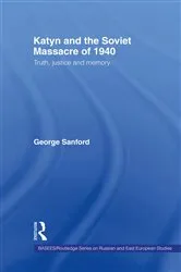 Book cover of Katyn and the Soviet Massacre of 1940 by George Sanford