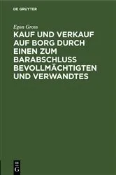 Book cover of Kauf und Verkauf auf Borg durch einen zum Barabschluss Bevollmächtigten und Verwandtes by Egon Gross