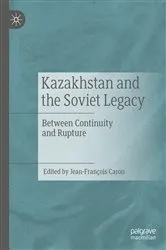 Book cover of Kazakhstan and the Soviet Legacy by Jean-François Caron