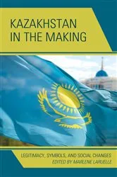 Book cover of Kazakhstan in the Making by Marlene Laruelle