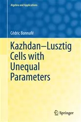 Book cover of Kazhdan-Lusztig Cells with Unequal Parameters by Cédric Bonnafé