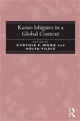 Book cover of Kazuo Ishiguro in a Global Context by Cynthia F. Wong