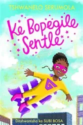 Book cover of Ke Bogile Sentle by Unknown