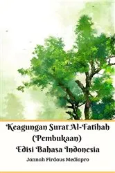 Book cover of Keagungan Surat Al-Fatihah (Pembukaan) Edisi Bahasa Indonesia by Mediapro Jannah Firdaus