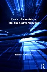 Book cover of Keats, Hermeticism, and the Secret Societies by Jennifer N. Wunder