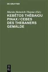 Book cover of Kebētos Thēbaiou Pinax / Cebes des Thebaners Gemälde (3rd ed.) by Marıin Heinrich Thieme