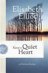 Book cover of Keep a Quiet Heart by Elisabeth Elliot