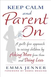 Book cover of Keep Calm and Parent On by Emma Jenner