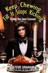 Book cover of Keep Chewing Till It Stops Kicking by Steve Graham