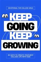 Book cover of Keep Going, Keep Growing - Devotional for College Girls by Jenna Dankworth