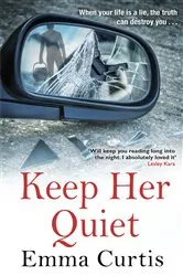Book cover of Keep Her Quiet by Emma Curtis