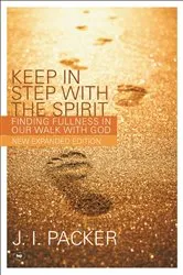 Book cover of Keep in Step with the Spirit (second edition) by J I Packer