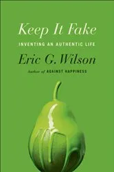 Book cover of Keep It Fake by Eric G. Wilson