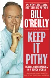 Book cover of Keep It Pithy by Bill O'Reilly