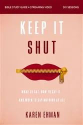 Book cover of Keep It Shut Bible Study Guide plus Streaming Video, Updated Edition by Karen Ehman