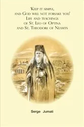 Book cover of 'Keep it simple, and God will not forsake you'. Life and teachings of St. Leo of Optina and St. Theodore of Neamts by Unknown